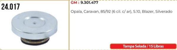 TAPA DE RADIADOR GM  TAPA RAD. TERM.15LBS GM.’85 EN ADELANTE. (GT7) - MF24.017 (GM : 9.301.477
Opala, Caravan, 85/92 (6 cil. c/ ar), S.10, Blazer, Silverado)