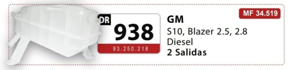 DEPOSITO RECUPERADOR S10, BLAZER 2.5, 2.8 DIESEL 2 SALIDAS - DR938 (GM
S10, Blazer 2.5, 2.8
Diesel
2 Salidas)