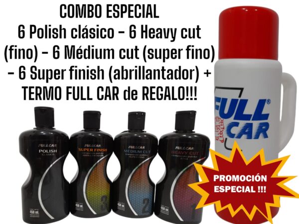 PROMO COMBO ESPECIAL 6 POLISH CLASICO  X 450ML + 6 HEAVY CUT FINO  X 450ML  + 6 MEDIUM CUT SUPER FINO X 450ML + 6 SUPER FINISH ABRILLANTADOR  X 450 ML  + 1 TERMO FULL CAR DE REGALO - FUL COMBO 21 FULL CAR