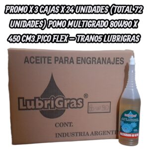 PROMO X 3 CAJAS X 24 UNIDADES (TOTAL 72 UNIDADES)  POMO MULTIGRADO 80W90 X 450 CM3.PICO FLEX - TRAN05  LUBRIGRAS (Aceite transmisiónpara caja de velocidad y diferencialAceite para caja de veloc idad, diferencial y reduc­tores de engranajes. Apto para todo tipo de engra­ najes, los aditivos que contiene le brindan buenaresistencia a la pelicula lubricante con excelente         inhibición contra  oxidación y toda acción contra         agentes externos.)